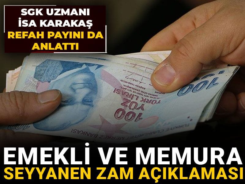 emekli ve memura seyyanen zam aciklamasi sgk uzmani isa karakas refah payini da anlatti IgcGQTsG.jpg