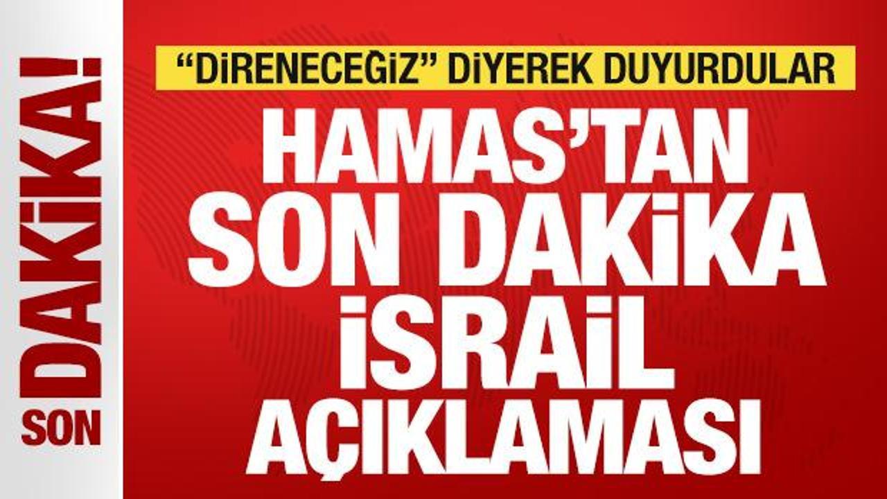 hamastan son dakika israil aciklamasi direnecegiz diyerek duyurdu KEB2A31v