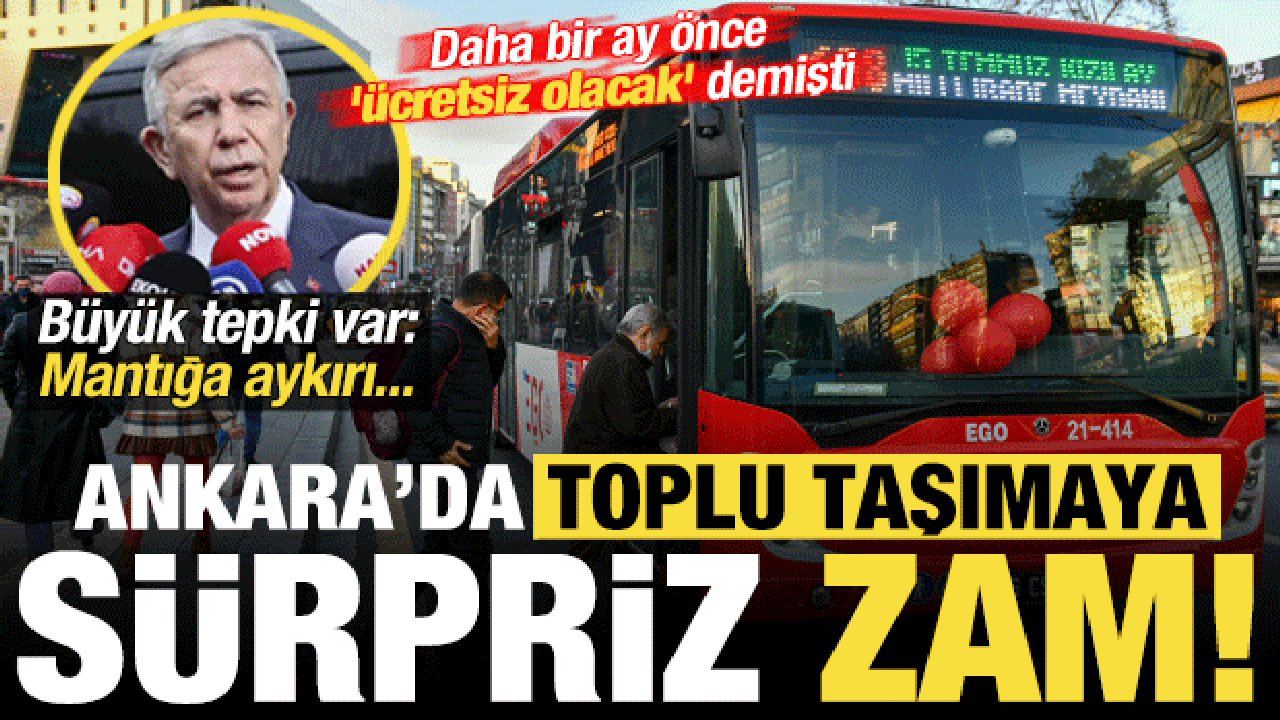 Mansur Yavaş, 1 ay önce ‘ücretsiz olacak’ demişti, Ankara’da toplu taşımaya sürpriz zam!