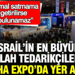 israilin-en-buyuk-silah-tedarikcileri-saha-expoda-yer-aldi-israile-mal-satmama-sarti-getirilirse-SYwlTM1F